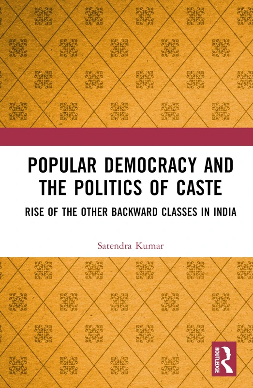 Popular Democracy and the Politics of Caste: Rise of the Other Backward Classes in India
