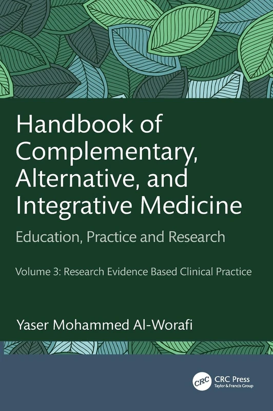 Handbook of Complementary, Alternative, and Integrative Medicine: Education, Practice, and Research Volume 3: Research Evidence Based Clinical Practice