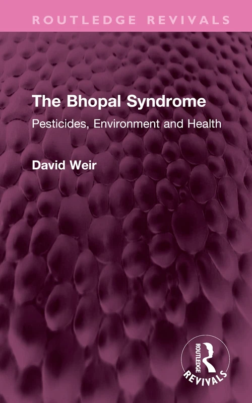 Routledge The Bhopal Syndrome: Pesticides, Environment and Health