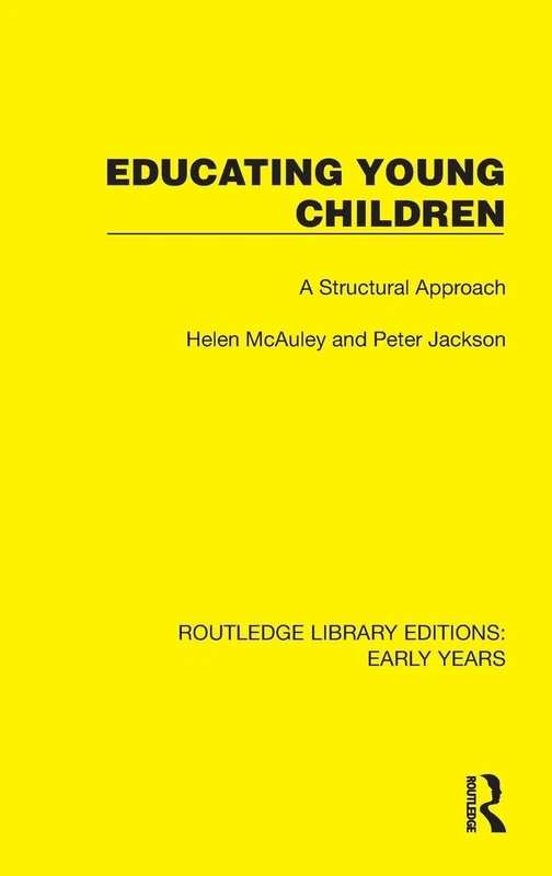 Educating Young Children: A Structural Approach (Routledge Library Editions: Early Years)