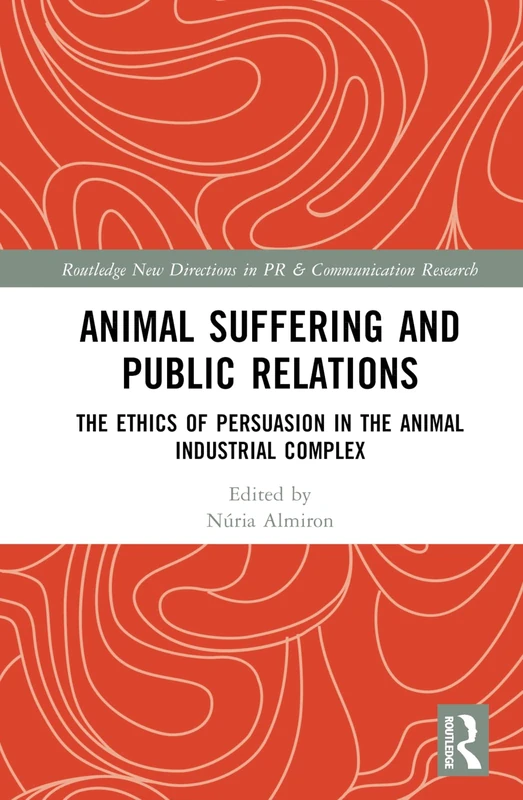 Routledge Animal Suffering and Public Relations Ethics Book