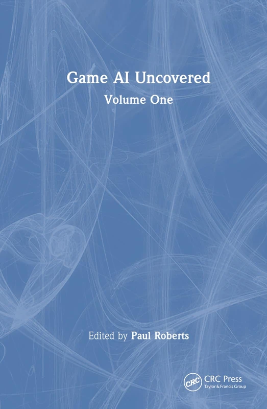 Game AI Uncovered: Volume One: 1
