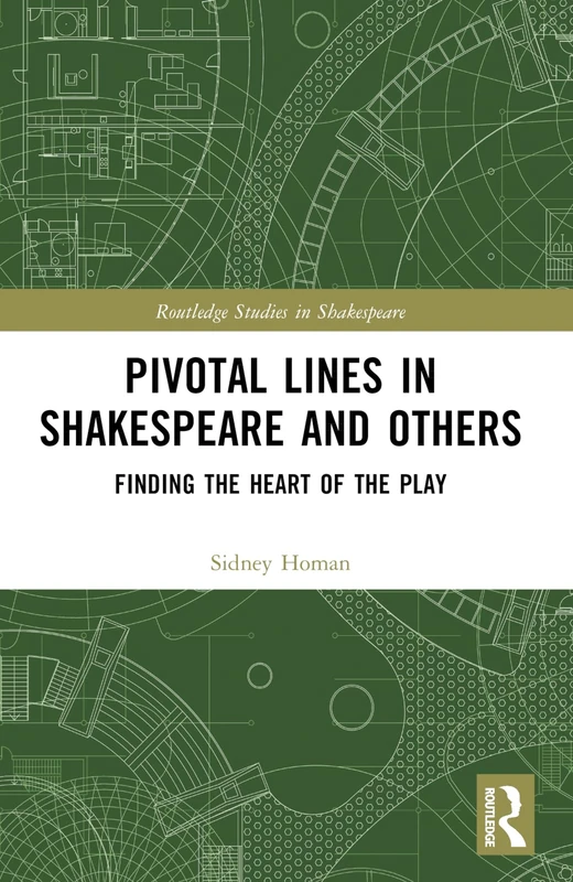 Pivotal Lines in Shakespeare and Others: Finding the Heart of the Play (Routledge Studies in Shakespeare) - Image 1