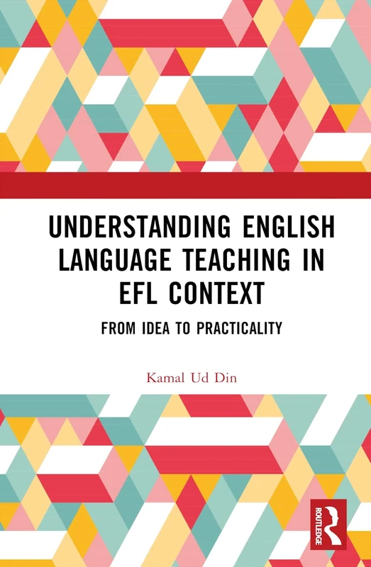 Understanding English Language Teaching in EFL Context: From Idea to Practicality