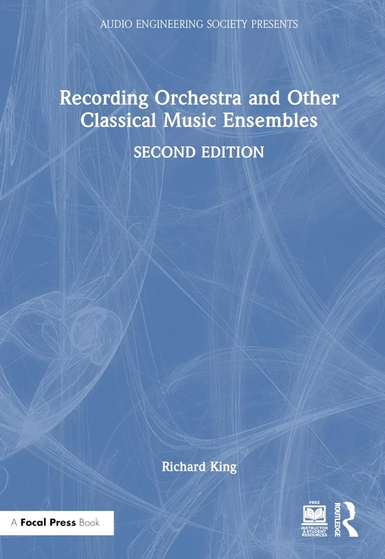 Recording Orchestra and Other Classical Music Ensembles (Audio Engineering Society Presents)