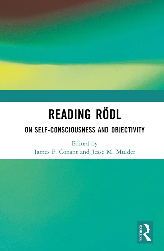 Routledge - Reading Rodl: On Self-Consciousness and Objectivity