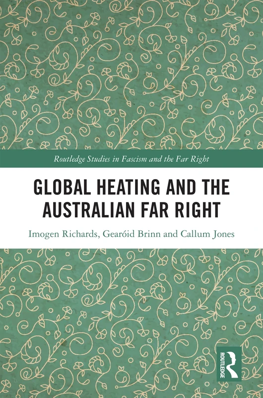Global Heating and the Australian Far Right (Routledge Studies in Fascism and the Far Right)