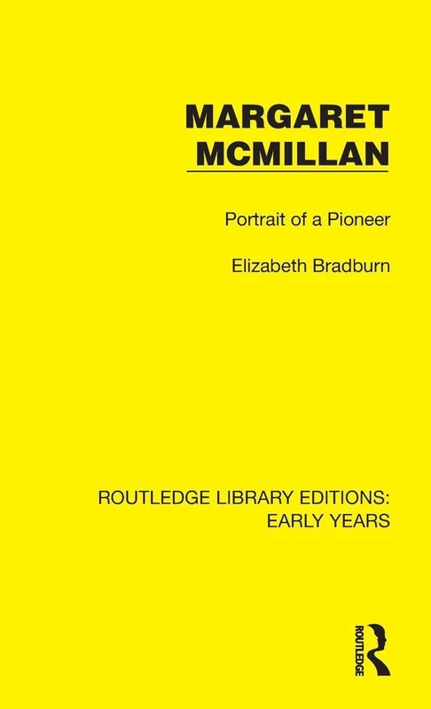 Margaret McMillan: Portrait of a Pioneer (Routledge Library Editions: Early Years)