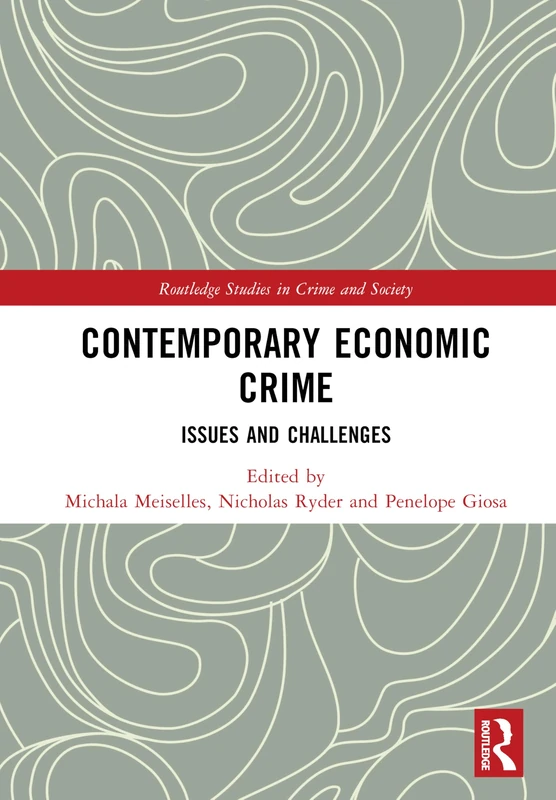 Contemporary Economic Crime: Issues and Challenges (Routledge Studies in Crime and Society)