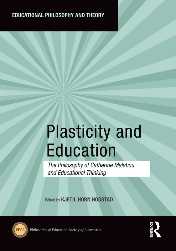 Plasticity and Education: The Philosophy of Catherine Malabou and Educational Thinking (Educational Philosophy and Theory) - Image 1