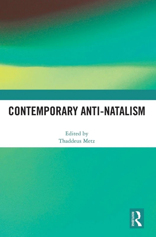 Routledge Contemporary Anti-Natalism - Philosophy Book