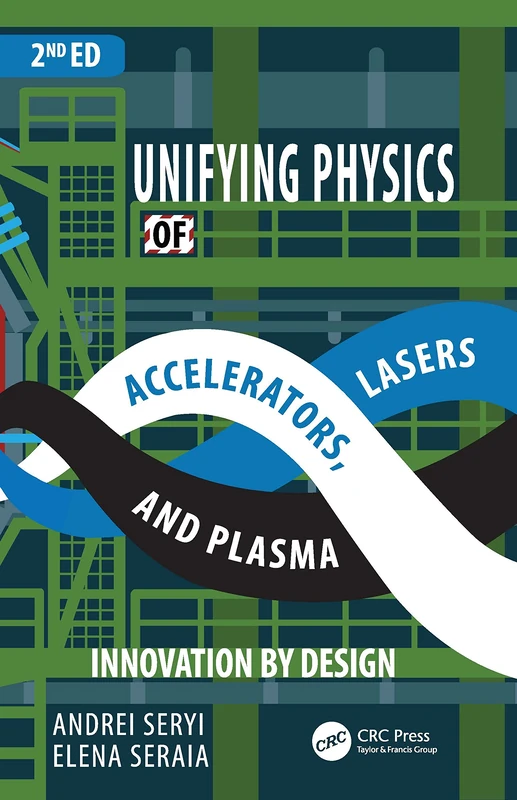 CRC Press Unifying Physics of Accelerators, Lasers and Plasma