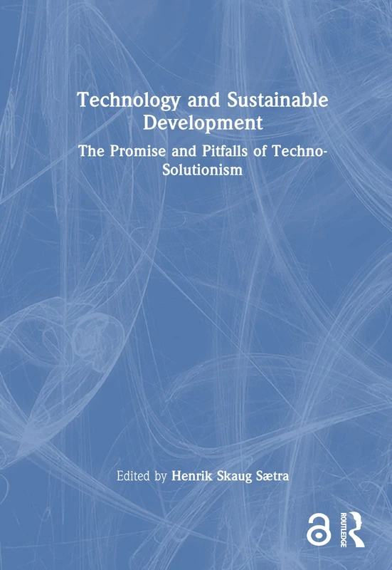 Technology and Sustainable Development: The Promise and Pitfalls of Techno-Solutionism