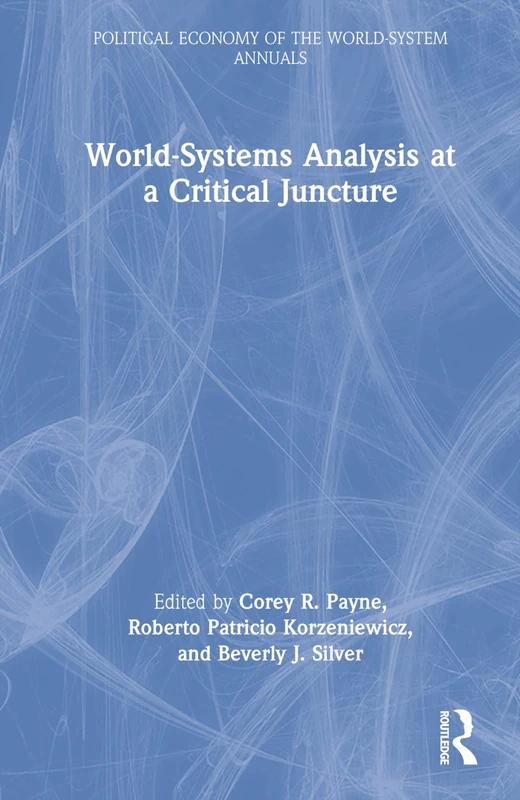 World-Systems Analysis at a Critical Juncture (Political Economy of the World-System Annuals)