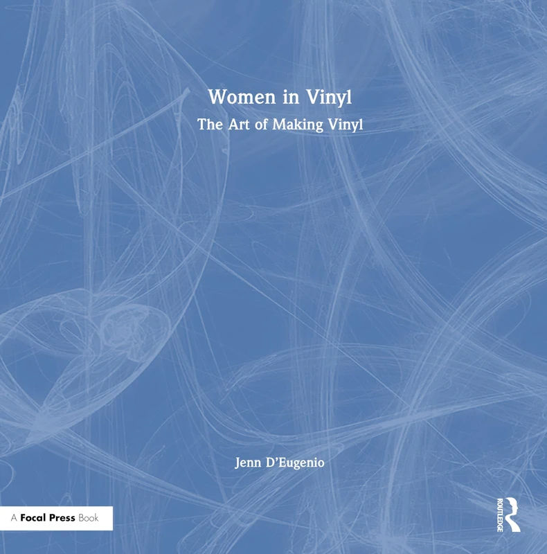 Focal Press - Women in Vinyl: The Art of Making Vinyl Book