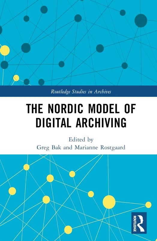 The Nordic Model of Digital Archiving (Routledge Studies in Archives)