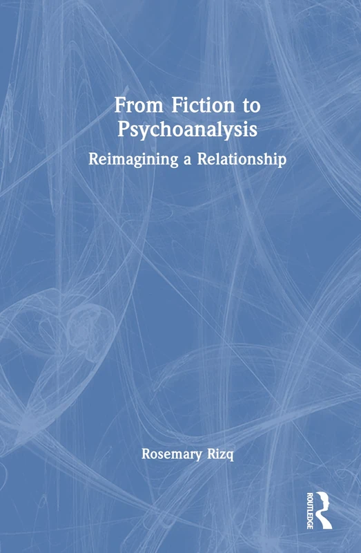 From Fiction to Psychoanalysis: Reimagining a Relationship