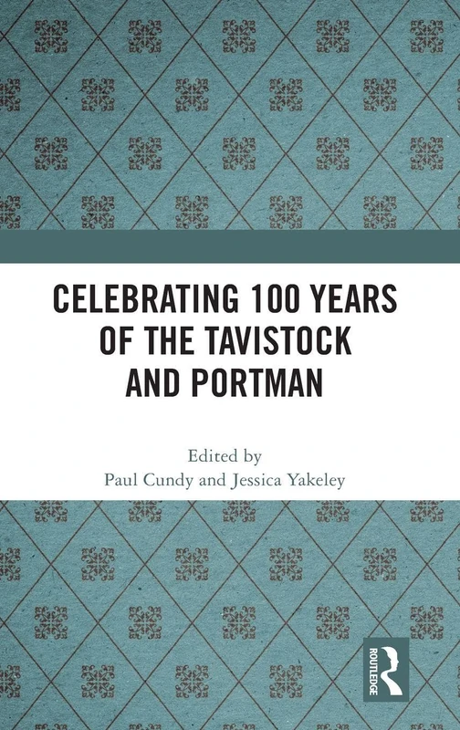 Routledge - Celebrating 100 Years of the Tavistock and Portman
