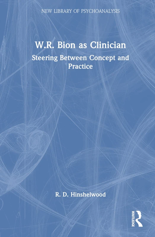 Routledge W.R. Bion as Clinician - Psychoanalysis Book