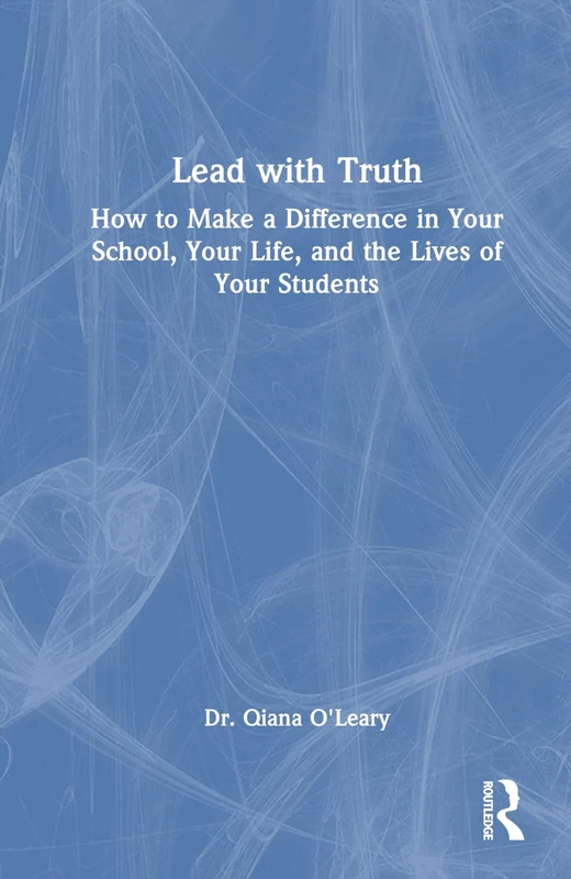 Lead with Truth: How to Make a Difference in Your School, Your Life, and the Lives of Your Students (Eye on Education) - Image 1