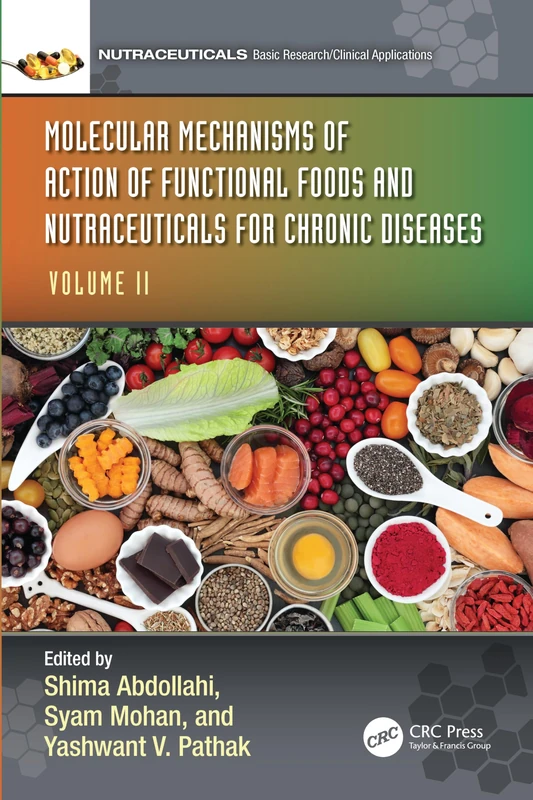 Molecular Mechanisms of Action of Functional Foods and Nutraceuticals for Chronic Diseases: Volume II: 2