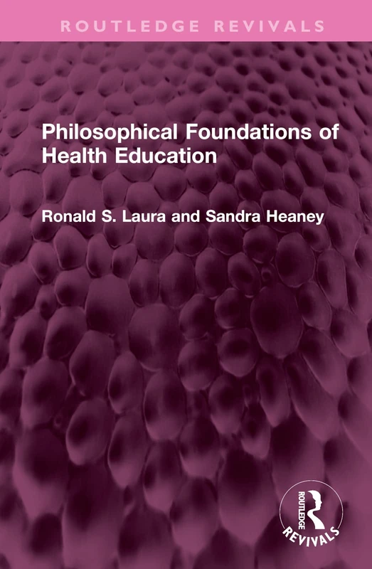 Philosophical Foundations of Health Education (Routledge Revivals)