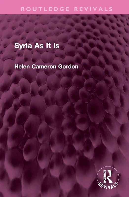 Syria As It Is (Routledge Revivals)