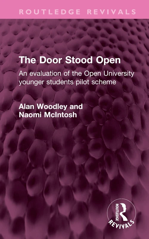 The Door Stood Open: An evaluation of the Open University younger students pilot scheme (Routledge Revivals)