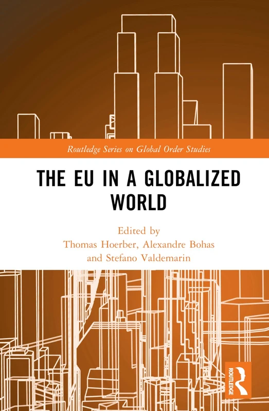 The EU in a Globalized World (Routledge Series on Global Order Studies)