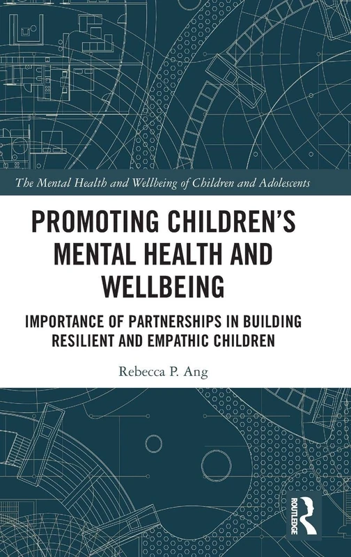 Promoting Children's Mental Health and Wellbeing: Importance of Partnerships in Building Resilient and Empathic Children (The Mental Health and Well-being of Children and Adolescents)