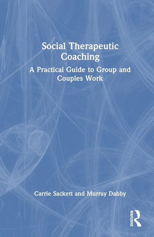Routledge Social Therapeutic Coaching - Group and Couples Work