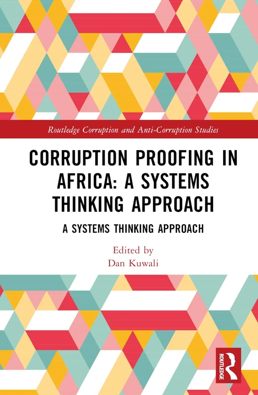 Corruption Proofing in Africa: A Systems Thinking Approach (Routledge Corruption and Anti-Corruption Studies)
