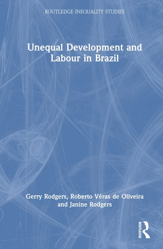 Unequal Development and Labour in Brazil (Routledge Inequality Studies)
