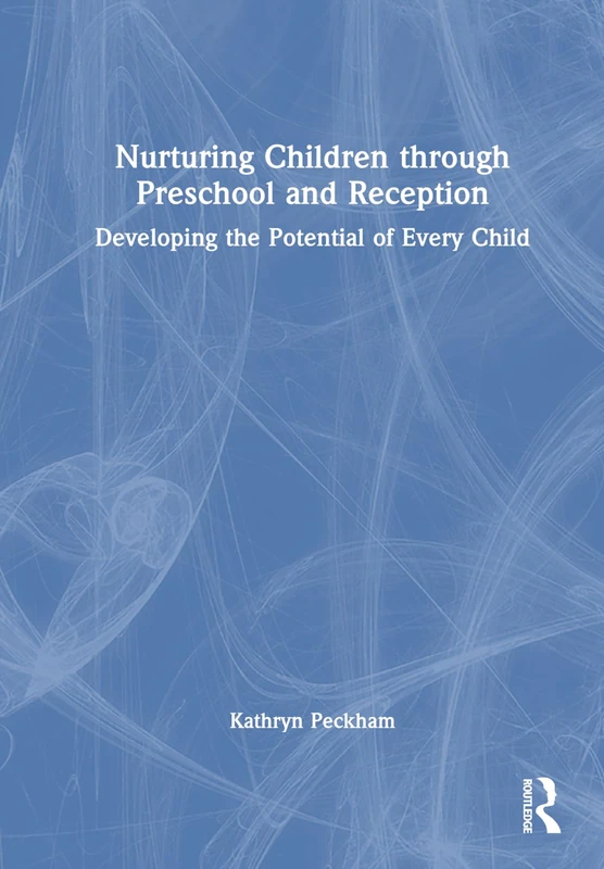 Nurturing Children through Preschool and Reception: Developing the Potential of Every Child