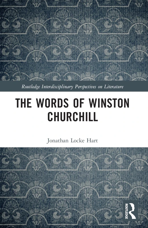 The Words of Winston Churchill (Routledge Interdisciplinary Perspectives on Literature)