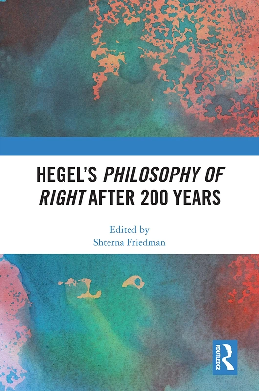 Hegel’s Philosophy of Right After 200 Years