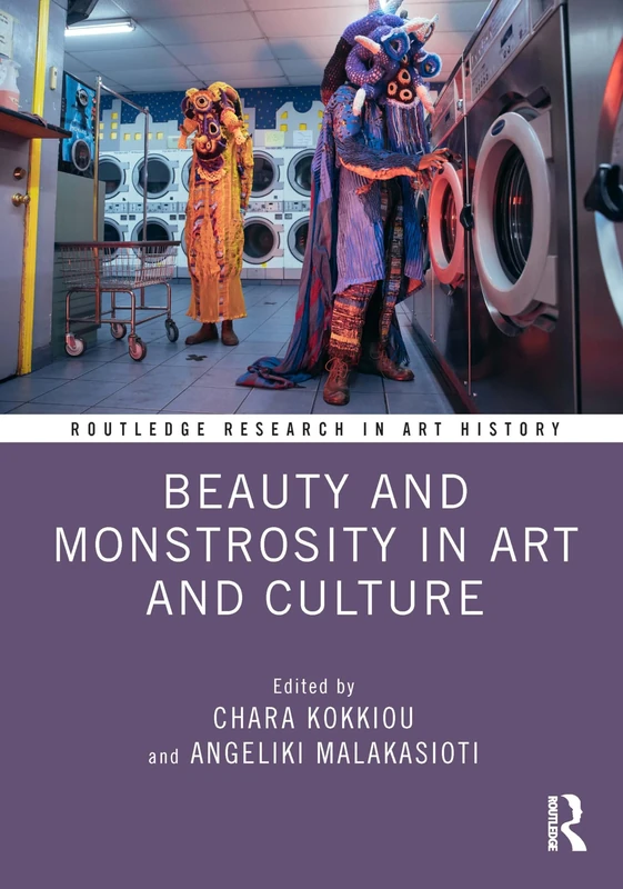 Beauty and Monstrosity in Art and Culture (Routledge Research in Art History)