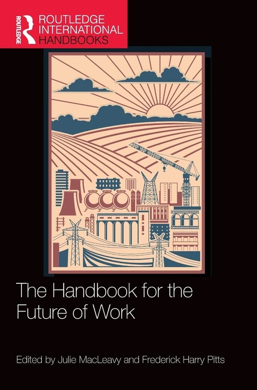 The Handbook for the Future of Work (Routledge International Handbooks)