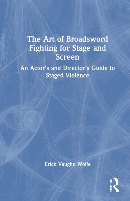 Routledge - The Art of Broadsword Fighting for Stage and Screen