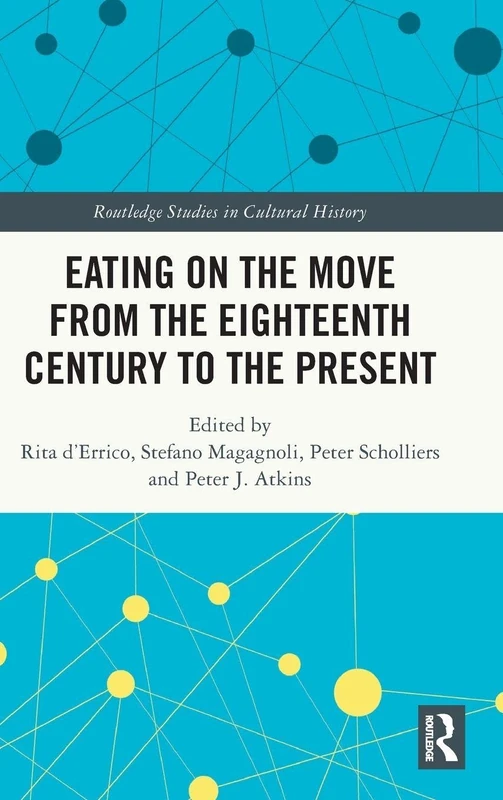 Eating on the Move from the Eighteenth Century to the Present (Routledge Studies in Cultural History)
