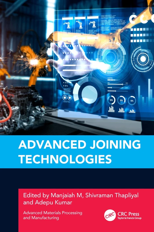 Advanced Joining Technologies (Advanced Materials Processing and Manufacturing)