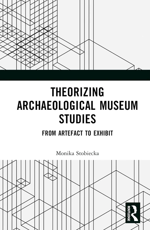 Routledge Theorizing Archaeological Museum Studies Book