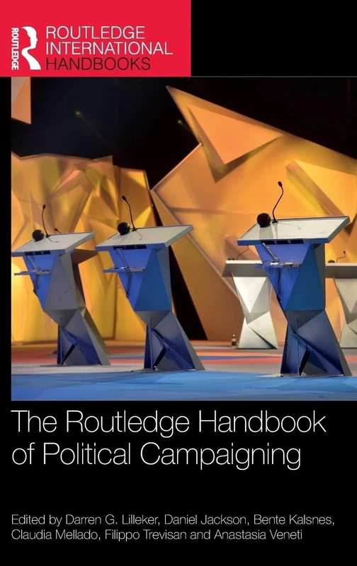 The Routledge Handbook of Political Campaigning (Routledge International Handbooks)