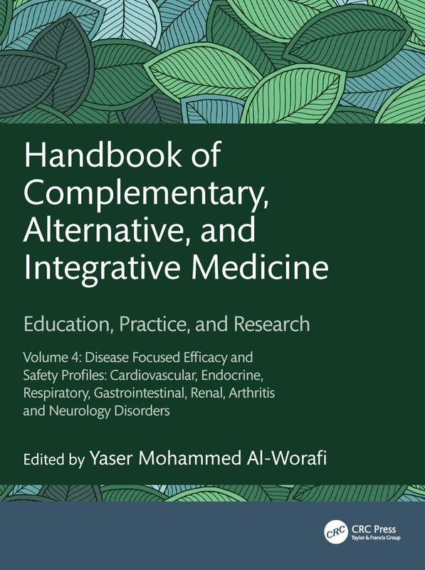Handbook of Complementary, Alternative, and Integrative Medicine: Education, Practice and Research Volume 4: Disease Focused Efficacy and Safety ... Renal, Arthritis and Neurology Disorders