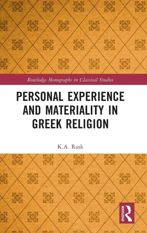 Personal Experience and Materiality in Greek Religion (Routledge Monographs in Classical Studies)