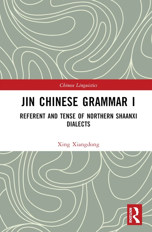 Routledge Jin Chinese Grammar I: Northern Shaanxi Dialects