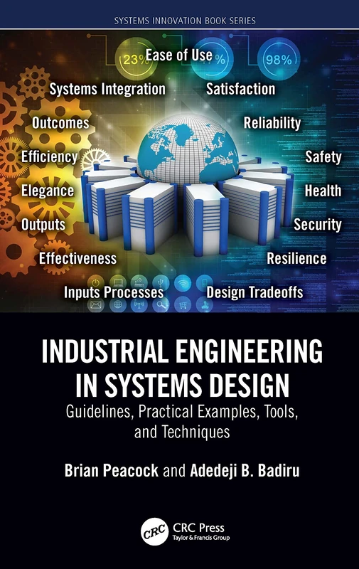 Industrial Engineering in Systems Design: Guidelines, Practical Examples, Tools, and Techniques (Systems Innovation Book Series)