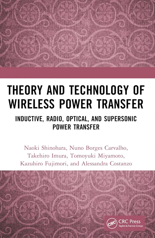 Theory and Technology of Wireless Power Transfer: Inductive, Radio, Optical, and Supersonic Power Transfer