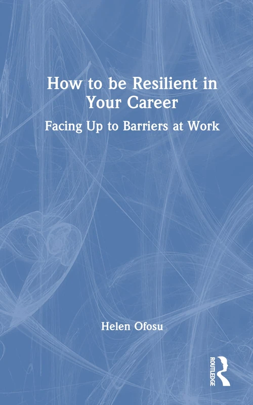 Routledge - How to be Resilient in Your Career Book