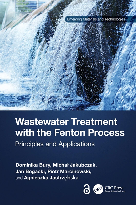 Wastewater Treatment with the Fenton Process: Principles and Applications (Emerging Materials and Technologies)